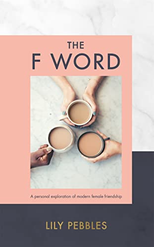 The F Word: A personal exploration of modern female friendship von Hodder & Stoughton