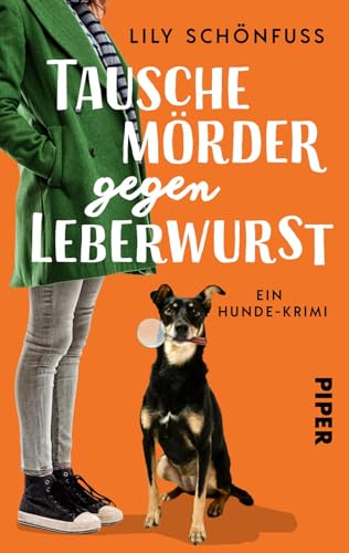 Tausche Mörder gegen Leberwurst: Ein Hunde-Krimi