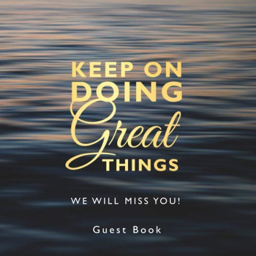 Keep On Doing Great Things | Farewell Party Guest Book Blue and Gold Theme: Goodbye Message Book for Leaving Coworker, Boss, Colleague, Friend, Retirement Party