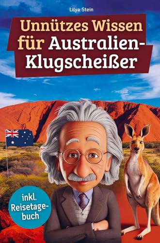Unnützes Wissen für Australien-Klugscheißer: 222 lustige & skurrile Fakten, die du nie wissen wolltest, aber lieben wirst - das ideale Geschenk für echte Fans (inkl. Reisetagebuch) von Bookmundo