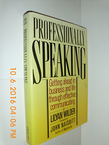 Professionally Speaking: Getting Ahead in Business and Life Through Effective Communicating von Simon & Schuster