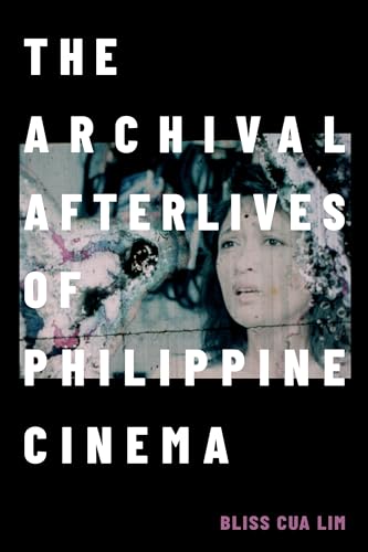 The Archival Afterlives of Philippine Cinema (Camera Obscura Book) von Duke University Press