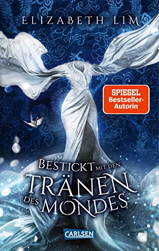 Bestickt mit den Tränen des Mondes (Ein Kleid aus Seide und Sternen 2): Intrigen, Krieg und innere Dämonen – Fortsetzung des epischen Fantasy-Abenteuers mit fernöstlichem Setting