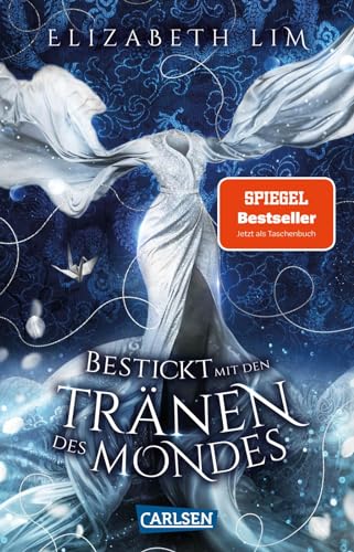 Bestickt mit den Tränen des Mondes (Ein Kleid aus Seide und Sternen 2): Magische Fantasy und eine große Liebe von Carlsen