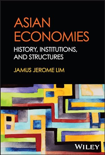 Asian Economies: History, Institutions and Structure von John Wiley & Sons Inc