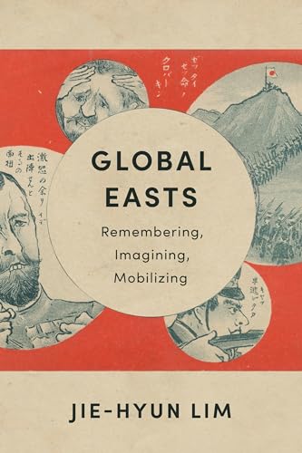Global Easts: Remembering, Imagining, Mobilizing (Asia Perspectives: History, Society, and Culture) von Columbia University Press