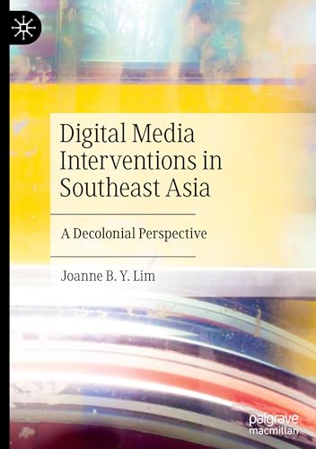 Digital Media Interventions in Southeast Asia: A Decolonial Perspective von Palgrave Macmillan