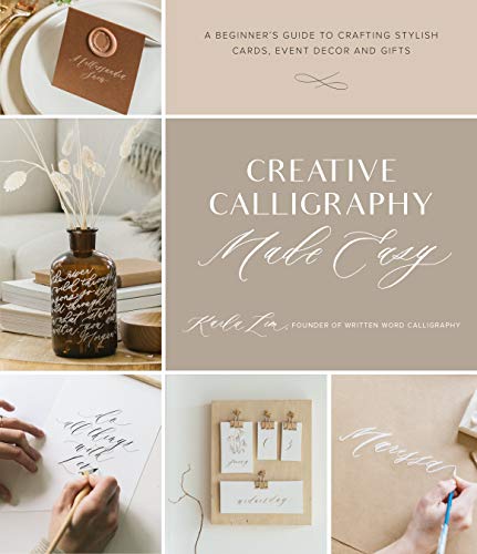 Creative Calligraphy Made Easy: A Beginner's Guide to Crafting Stylish Cards, Event Decor and Gifts von Page Street Publishing