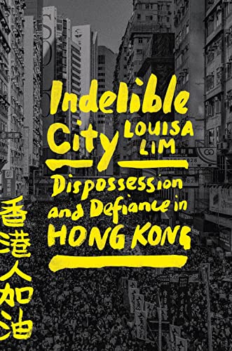 Indelible City: Dispossession and Defiance in Hong Kong von Riverhead Books