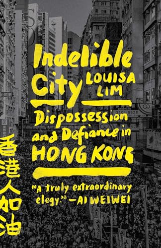 Indelible City: Dispossession and Defiance in Hong Kong von Riverhead Books