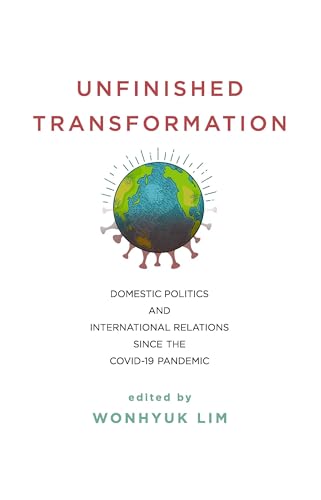 Unfinished Transformation: Domestic Politics and International Relations Since the Covid-19 Pandemic von Brookings Institution
