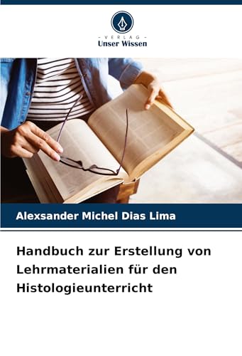 Handbuch zur Erstellung von Lehrmaterialien für den Histologieunterricht von VDM Verlag