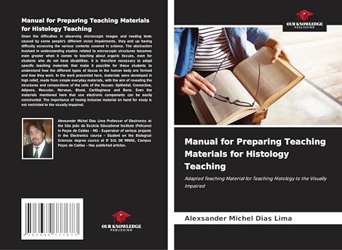 Manual for Preparing Teaching Materials for Histology Teaching: Adapted Teaching Material for Teaching Histology to the Visually Impaired von VDM Verlag