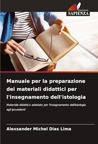Manuale per la preparazione dei materiali didattici per l'insegnamento dell'istologia: Materiale didattico adattato per l'insegnamento dell'istologia agli ipovedenti von VDM Verlag