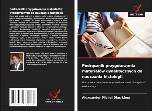 Podr¿cznik przygotowania materia¿ów dydaktycznych do nauczania histologii: Dostosowane materia¿y dydaktyczne do nauczania histologii osób niedowidz¿cych von VDM Verlag