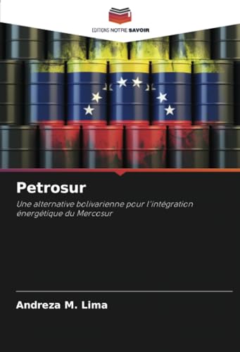 Petrosur: Une alternative bolivarienne pour l'intégration énergétique du Mercosur von Editions Notre Savoir