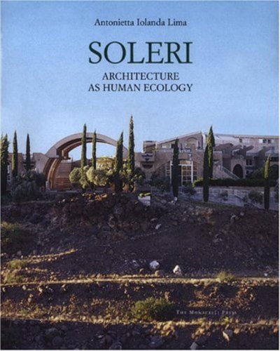 Soleri: Architecture, or Human Ecology