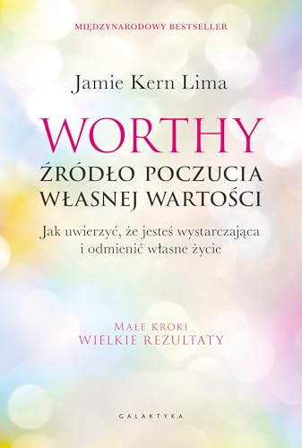 Worthy - źródło poczucia własnej wartości: Jak uwierzyć, że jesteś wystarczająca i odmienić własne życie von Galaktyka