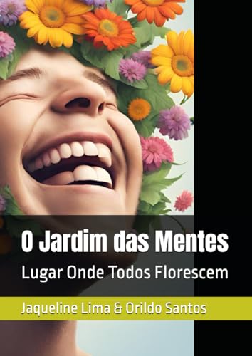 O Jardim das Mentes: Lugar Onde Todos Florescem von Independently published