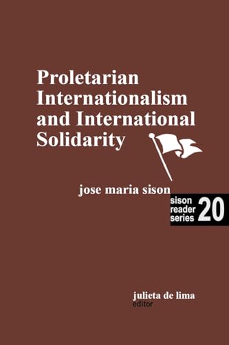 Proletarian Internationalism and International Solidarity (Sison Reader, Band 20) von Julie De Lima