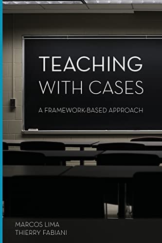 Teaching with Cases: A Framework-Based Approach von Createspace Independent Publishing Platform