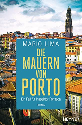 Die Mauern von Porto: Ein Fall für Inspektor Fonseca von Heyne Taschenbuch