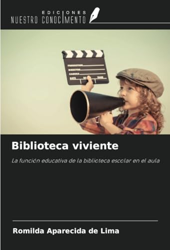 Biblioteca viviente: La función educativa de la biblioteca escolar en el aula von Ediciones Nuestro Conocimiento