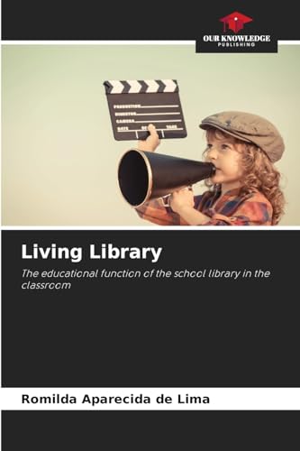 Living Library: The educational function of the school library in the classroom von Our Knowledge Publishing