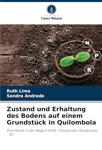 Zustand und Erhaltung des Bodens auf einem Grundstück in Quilombola: Eine Studie in der Region Imbé, Campos dos Goytacazes - RJ von VDM Verlag