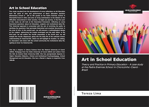 Art in School Education: Theory and Practice in Primary Education - A case study at the Padre Enemias School in Chorozinho-Ceará - Brazil von Our Knowledge Publishing