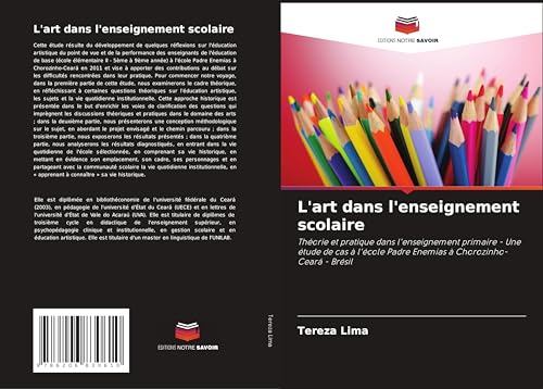 L'art dans l'enseignement scolaire: Théorie et pratique dans l'enseignement primaire - Une étude de cas à l'école Padre Enemias à Chorozinho-Ceará - Brésil von Editions Notre Savoir
