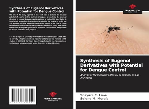Synthesis of Eugenol Derivatives with Potential for Dengue Control: Analysis of the larvicidal potential of eugenol and its analogues von Our Knowledge Publishing