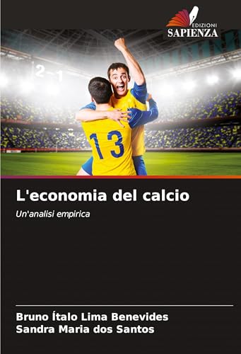 L'economia del calcio: Un'analisi empirica von Edizioni Sapienza