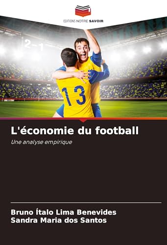 L'économie du football: Une analyse empirique von Editions Notre Savoir