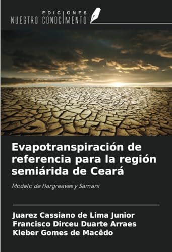 Evapotranspiración de referencia para la región semiárida de Ceará: Modelo de Hargreaves y Samani von Ediciones Nuestro Conocimiento