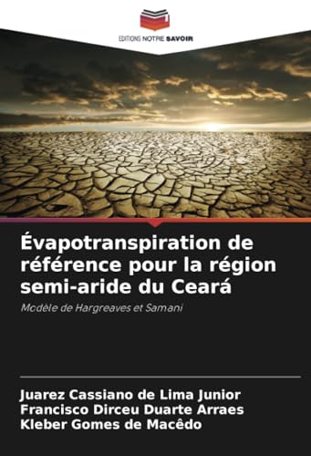 Évapotranspiration de référence pour la région semi-aride du Ceará: Modèle de Hargreaves et Samani von Editions Notre Savoir
