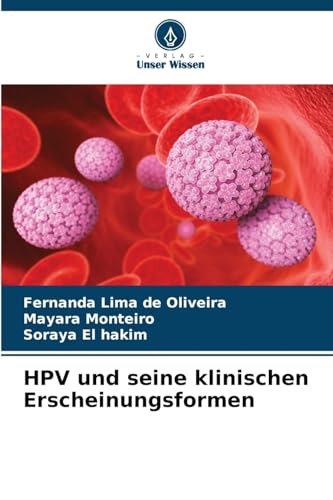 HPV und seine klinischen Erscheinungsformen: DE von Verlag Unser Wissen