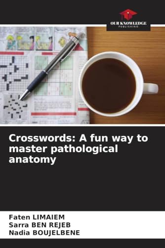Crosswords: A fun way to master pathological anatomy: DE Crosswords: A fun way to master pathological anatomy: DE von Our Knowledge Publishing