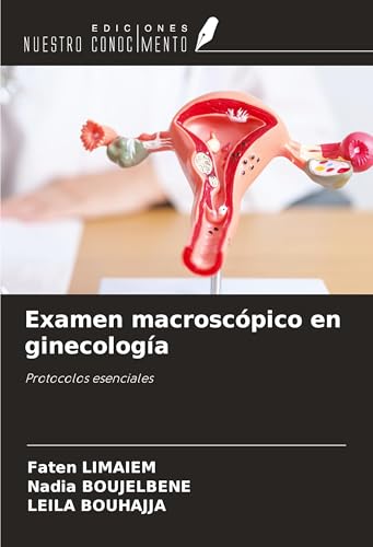 Examen macroscópico en ginecología: Protocolos esenciales Examen macroscópico en ginecología: Protocolos esenciales von Ediciones Nuestro Conocimiento