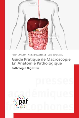 Guide Pratique de Macroscopie En Anatomie Pathologique: Pathologie Digestive