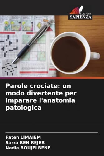 Parole crociate: un modo divertente per imparare l'anatomia patologica: DE Parole crociate: un modo divertente per imparare l'anatomia patologica: DE von Edizioni Sapienza
