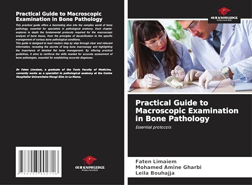 Practical Guide to Macroscopic Examination in Bone Pathology: Essential protocols von Our Knowledge Publishing