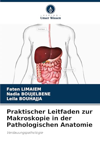 Praktischer Leitfaden zur Makroskopie in der Pathologischen Anatomie: Verdauungspathologie von Verlag Unser Wissen