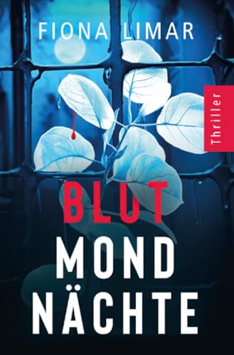 Blutmondnächte: Psychothriller (Psychiatrie-Thriller) von epubli