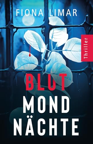 Blutmondnächte: Psychothriller (Psychiatrie-Thriller, Band 3) von Independently published