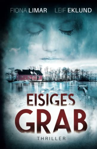 Eisiges Grab: Schwedenthriller Eisiges Grab: Schwedenthriller von Independently published