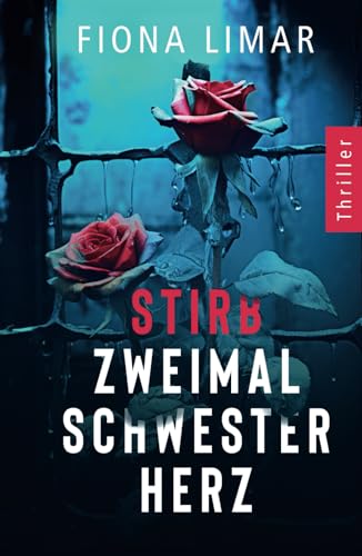Stirb zweimal, Schwesterherz (Psychiatrie-Thriller, Band 1) Stirb zweimal, Schwesterherz (Psychiatrie-Thriller, Band 1)