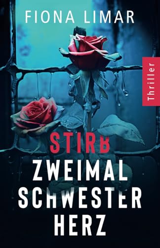 Stirb zweimal, Schwesterherz (Psychiatrie-Thriller, Band 1) von Independently published