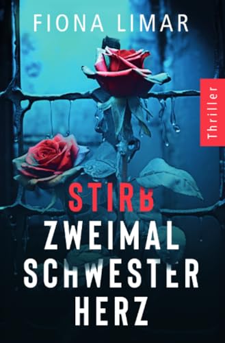 Stirb zweimal, Schwesterherz: Psychothriller (Psychiatrie-Thriller) Stirb zweimal, Schwesterherz: Psychothriller (Psychiatrie-Thriller) von epubli