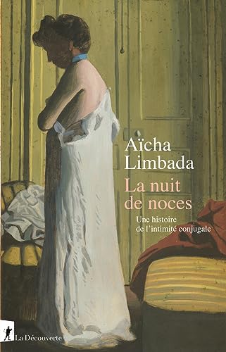 La nuit de noces - Une histoire de l'intimité conjugale von LA DECOUVERTE
